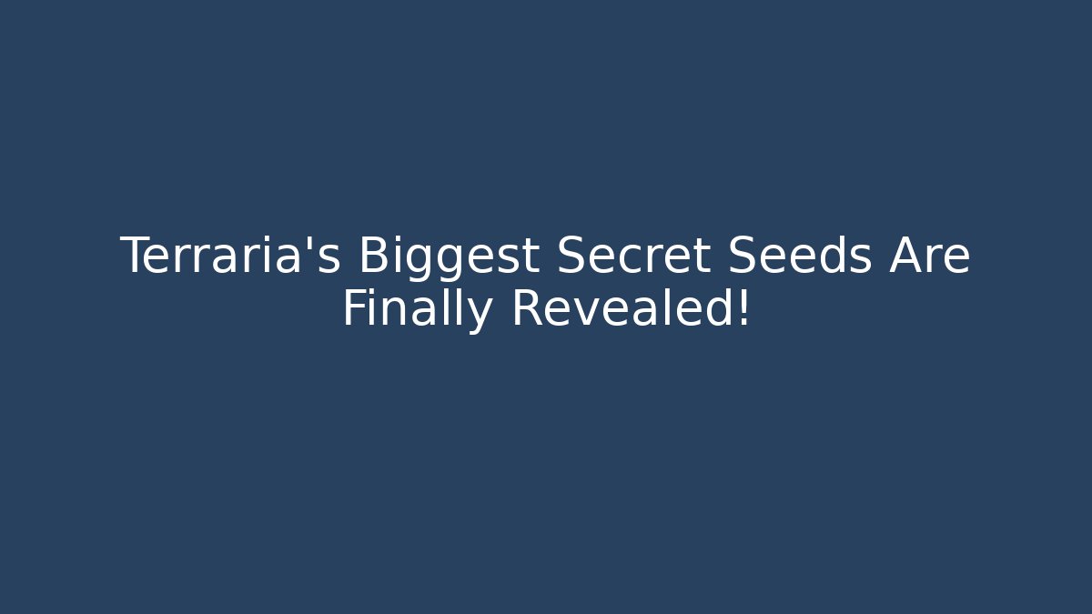 Terraria's Biggest Secret Seeds Are Finally Revealed!