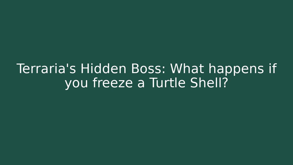 Terraria's Hidden Boss: What happens if you freeze a Turtle Shell?