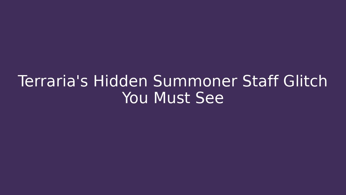 Terraria's Hidden Summoner Staff Glitch You Must See