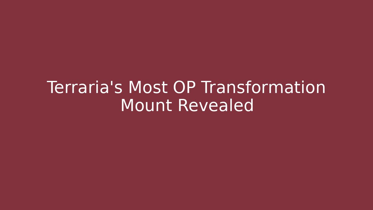 Terraria's Most OP Transformation Mount Revealed