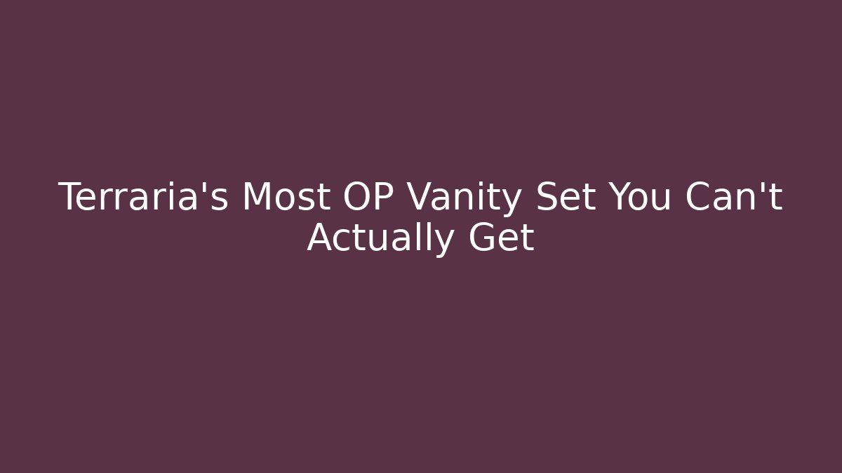 Terraria's Most OP Vanity Set You Can't Actually Get