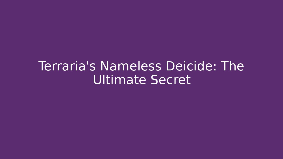 Terraria's Nameless Deicide: The Ultimate Secret