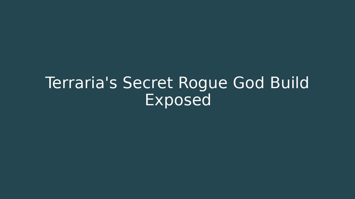 Terraria's Secret Rogue God Build Exposed