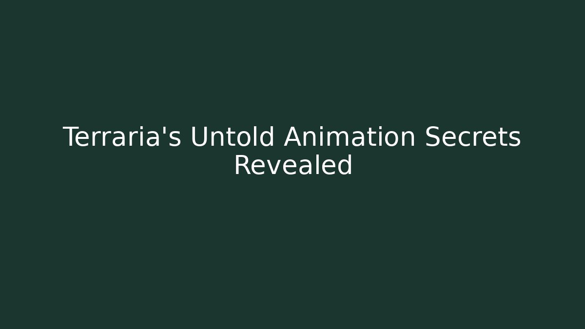 Terraria's Untold Animation Secrets Revealed