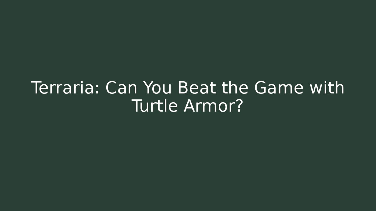 Terraria: Can You Beat the Game with Turtle Armor?