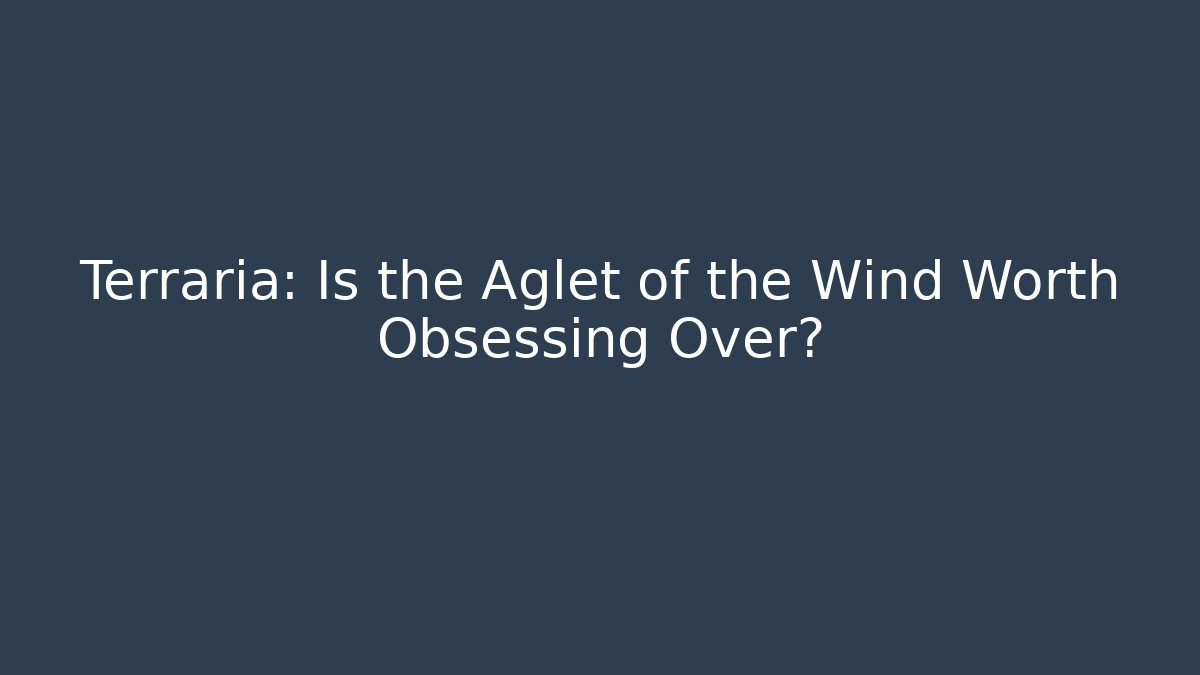 Terraria: Is the Aglet of the Wind Worth Obsessing Over? - Critter Realm