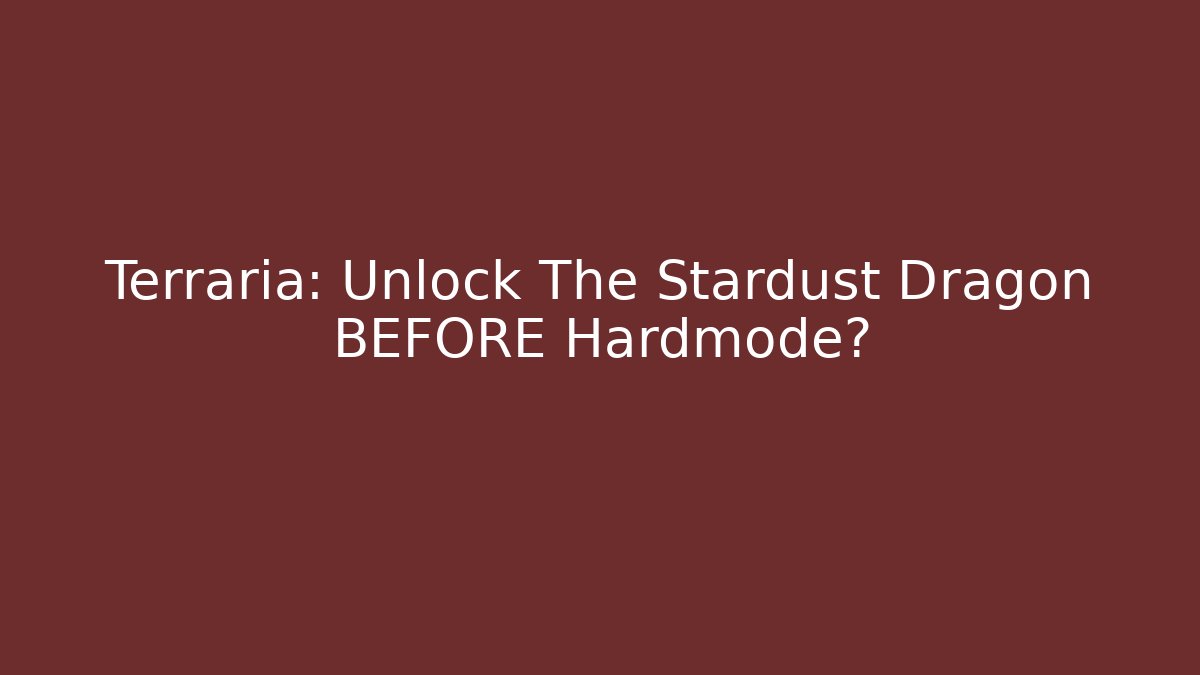 Terraria: Unlock The Stardust Dragon BEFORE Hardmode?