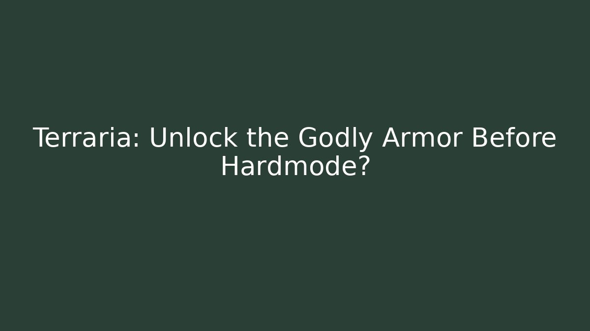 Terraria: Unlock the Godly Armor Before Hardmode?