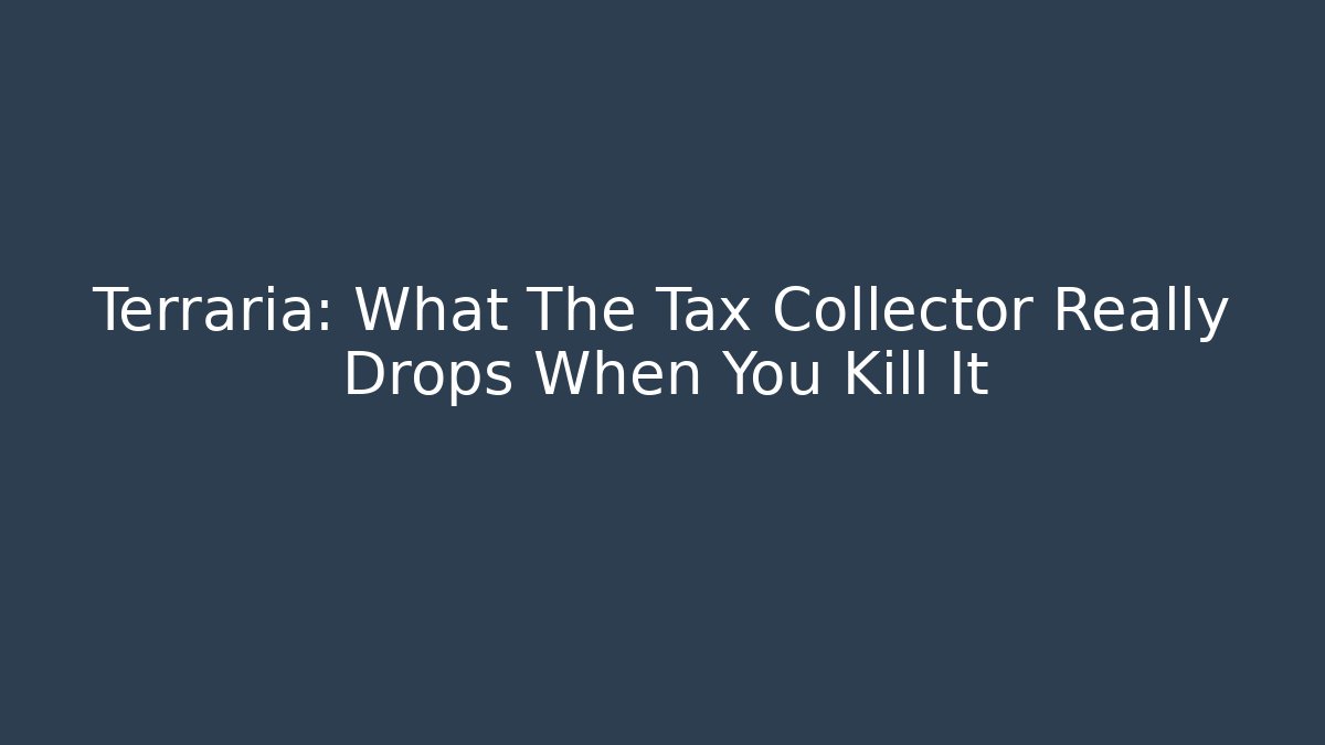 Terraria: What The Tax Collector Really Drops When You Kill It