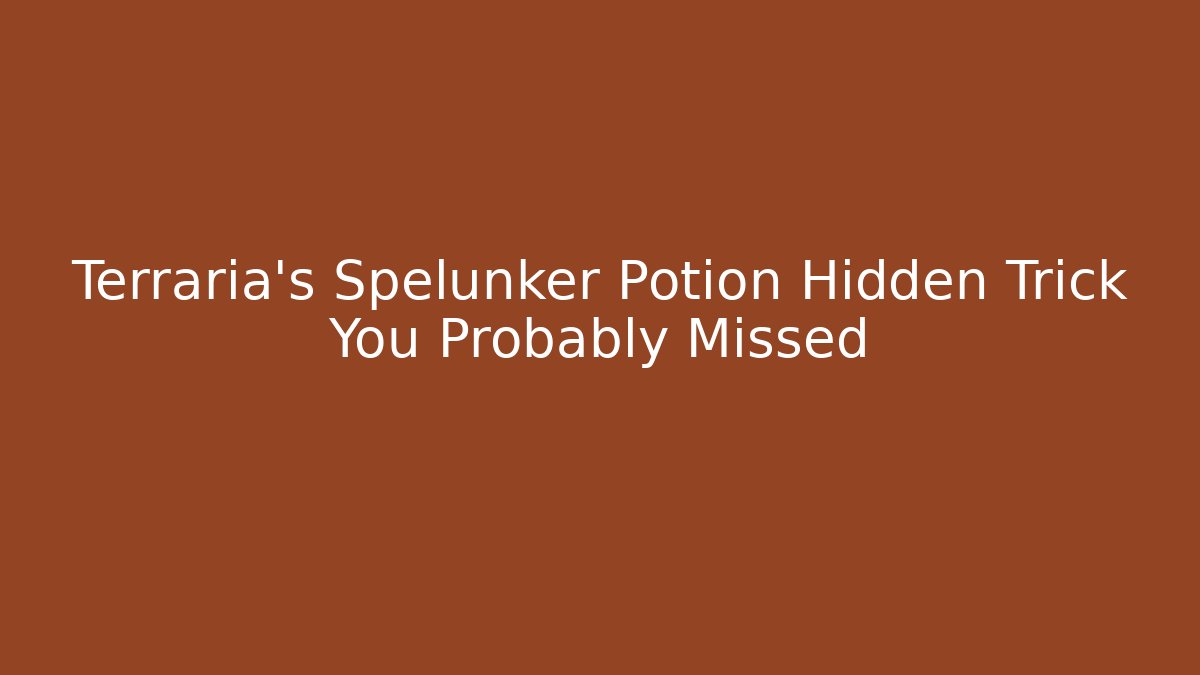 Terraria’s Spelunker Potion Hidden Trick You Probably Missed