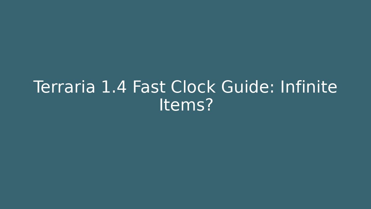 Terraria 1.4 Fast Clock Guide: Infinite Items?