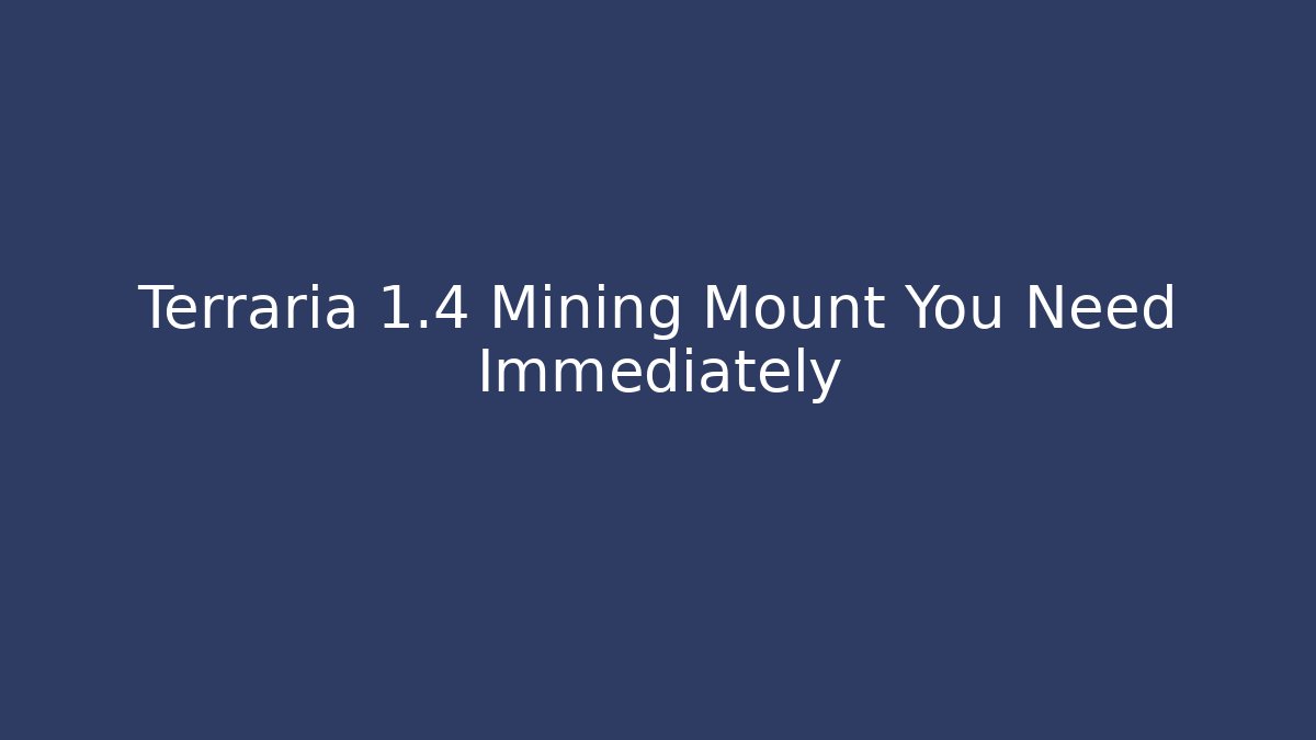Terraria 1.4 Mining Mount You Need Immediately - Critter Realm