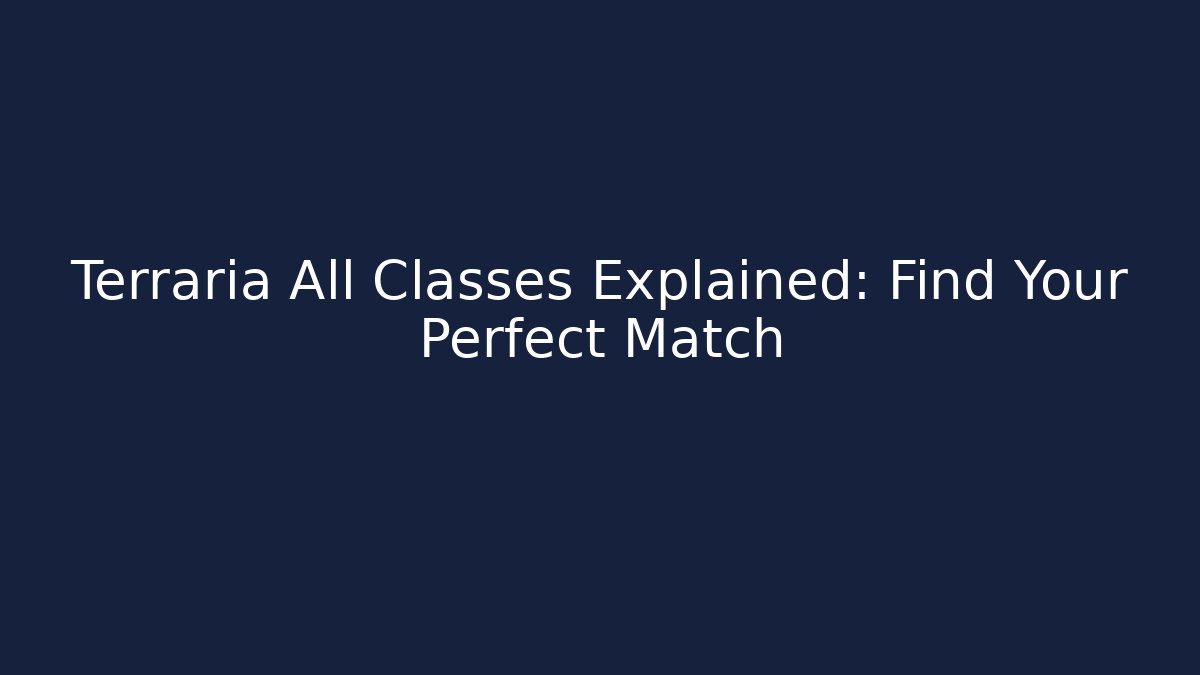Terraria All Classes Explained: Find Your Perfect Match - Critter Realm