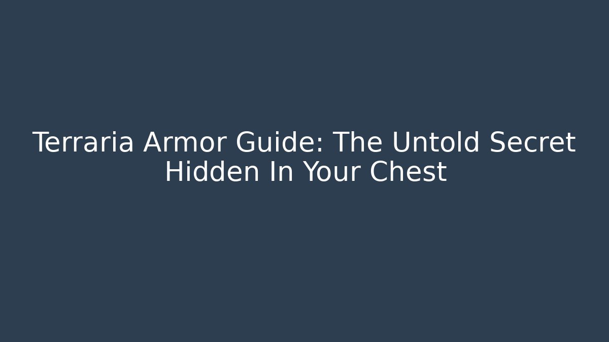 Terraria Armor Guide: The Untold Secret Hidden In Your Chest