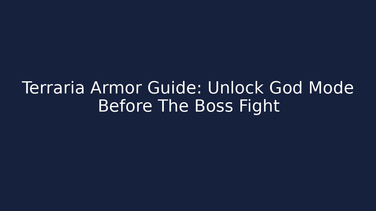 Terraria Armor Guide: Unlock God Mode Before The Boss Fight