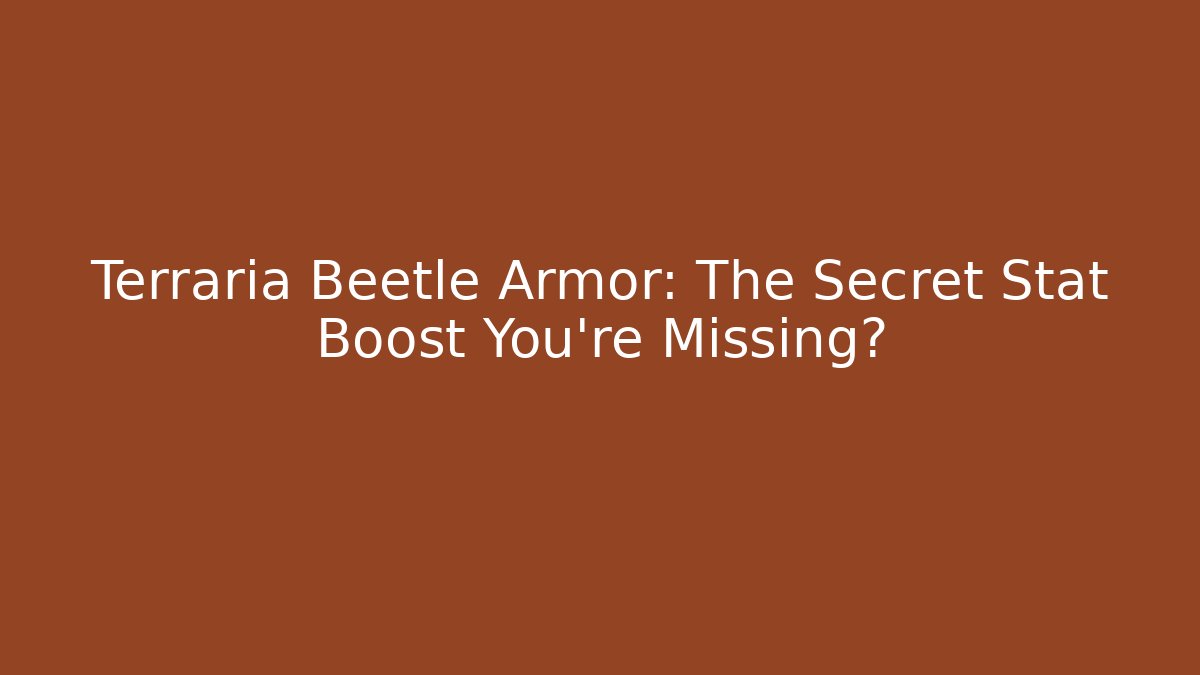 Terraria Beetle Armor: The Secret Stat Boost You're Missing?