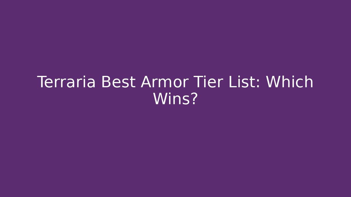 Terraria Best Armor Tier List: Which Wins?
