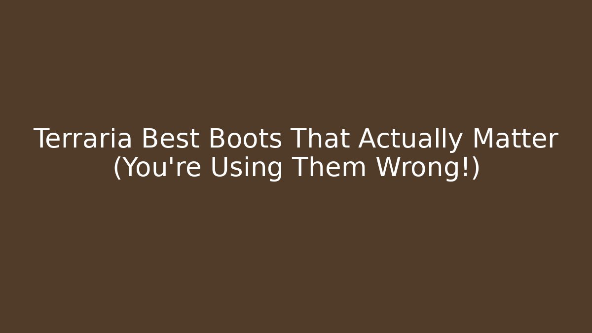 Terraria Best Boots That Actually Matter (You're Using Them Wrong!) - Critter Realm