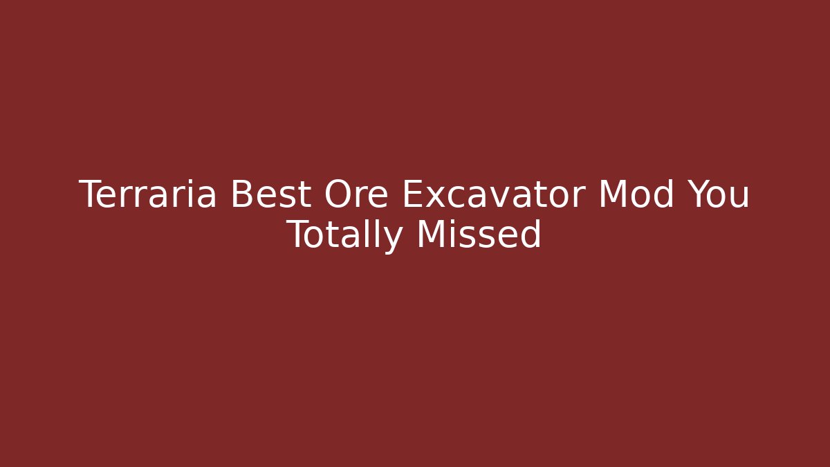 Terraria Best Ore Excavator Mod You Totally Missed