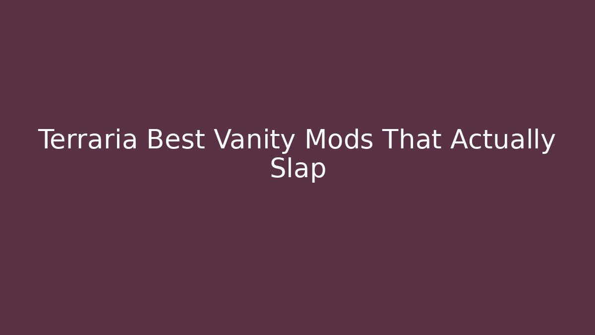 Terraria Best Vanity Mods That Actually Slap
