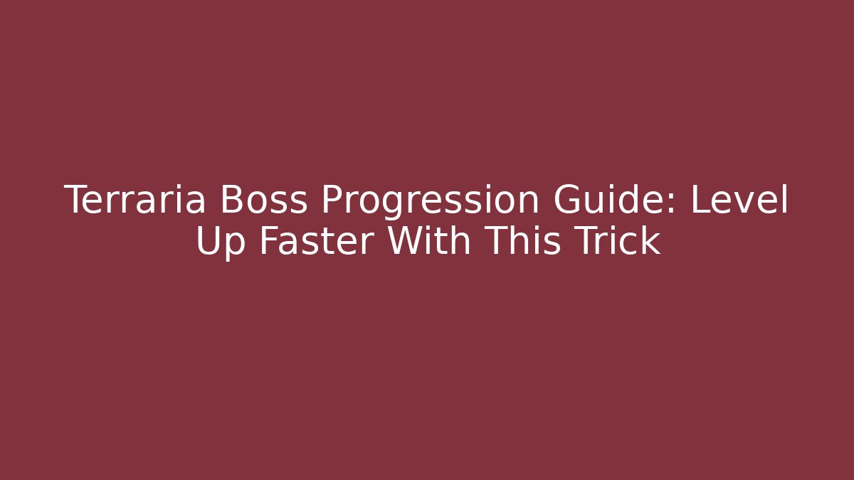 Terraria Boss Progression Guide: Level Up Faster With This Trick