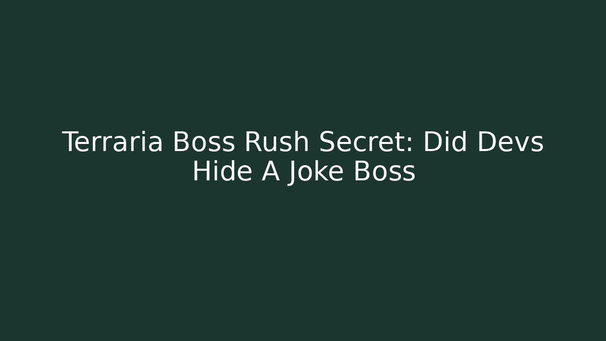Terraria Boss Rush Secret: Did Devs Hide A Joke Boss