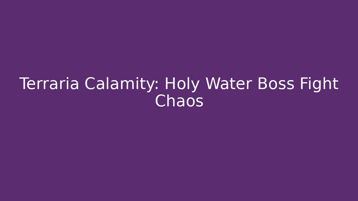 Terraria Calamity: Holy Water Boss Fight Chaos
