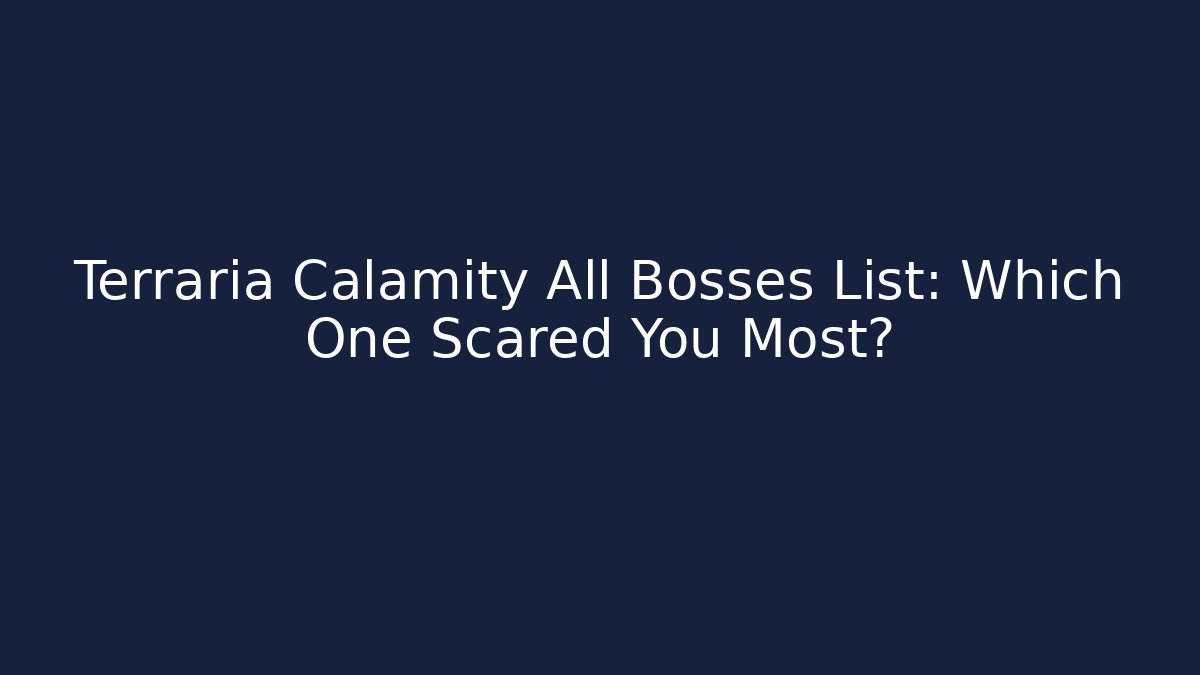 Terraria Calamity All Bosses List: Which One Scared You Most?