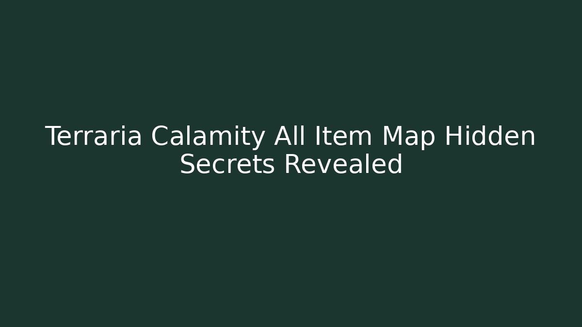 Terraria Calamity All Item Map Hidden Secrets Revealed - Critter Realm