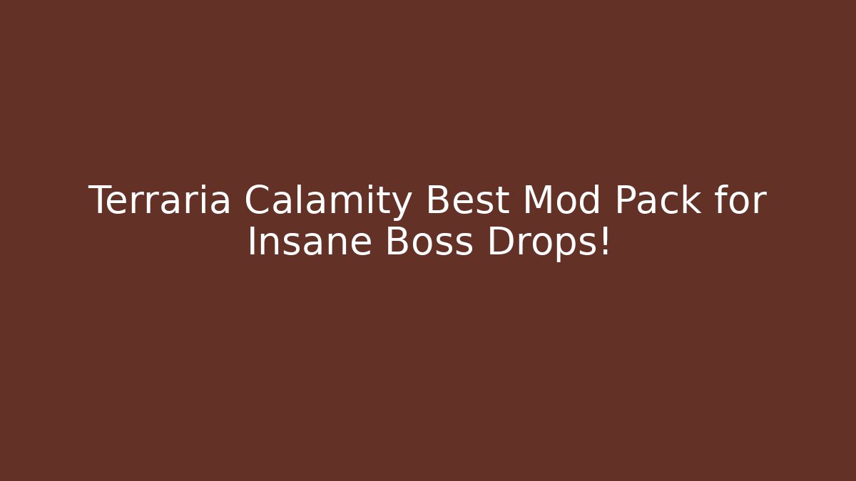 Terraria Calamity Best Mod Pack for Insane Boss Drops!