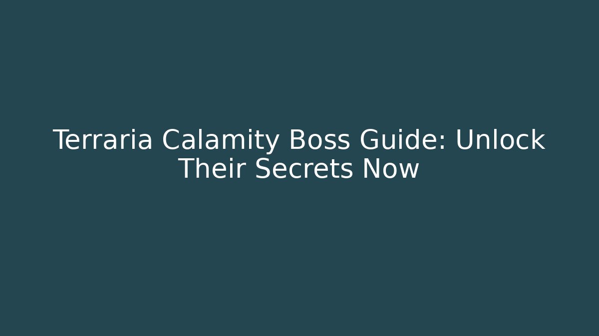Terraria Calamity Boss Guide: Unlock Their Secrets Now