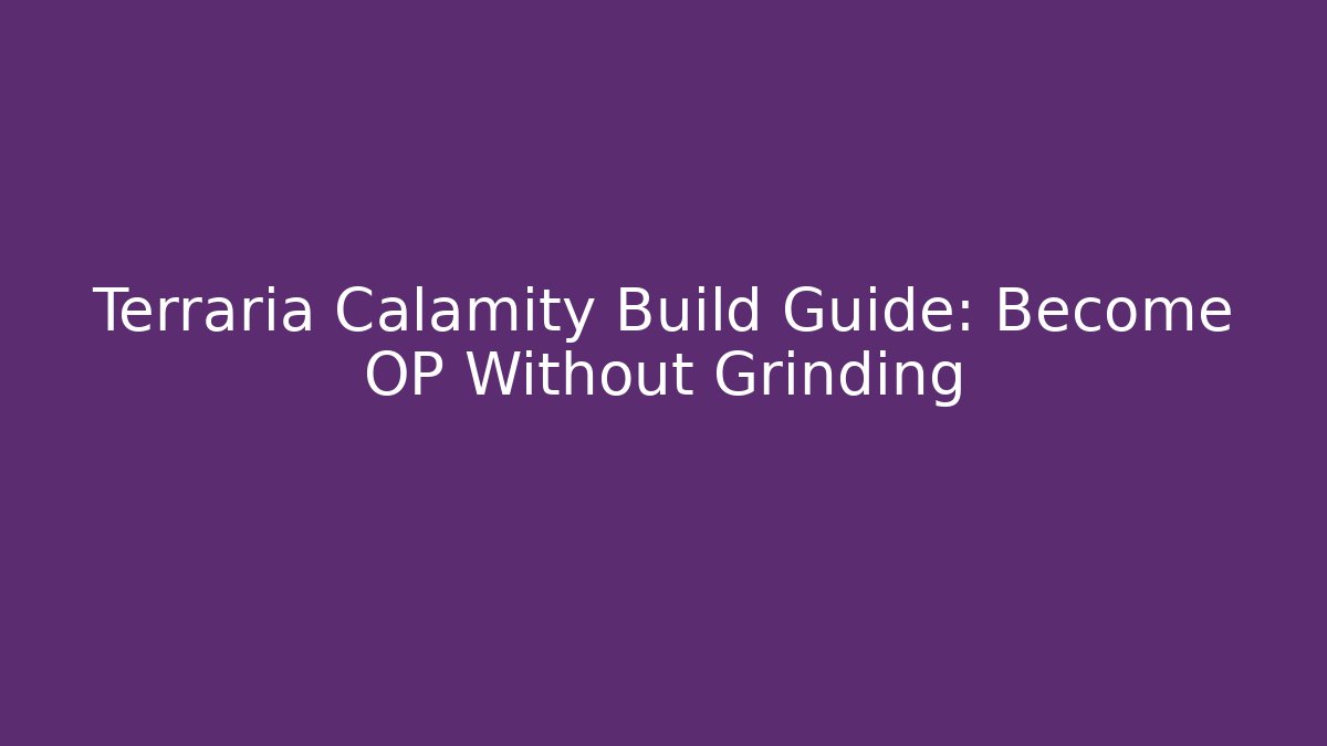 Terraria Calamity Build Guide: Become OP Without Grinding