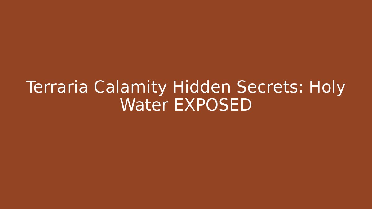 Terraria Calamity Hidden Secrets: Holy Water EXPOSED