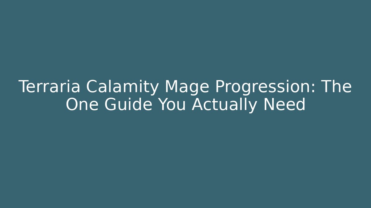 Terraria Calamity Mage Progression: The One Guide You Actually Need - Critter Realm