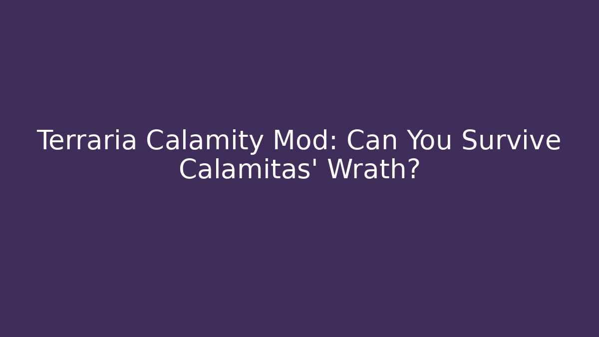Terraria Calamity Mod: Can You Survive Calamitas' Wrath?