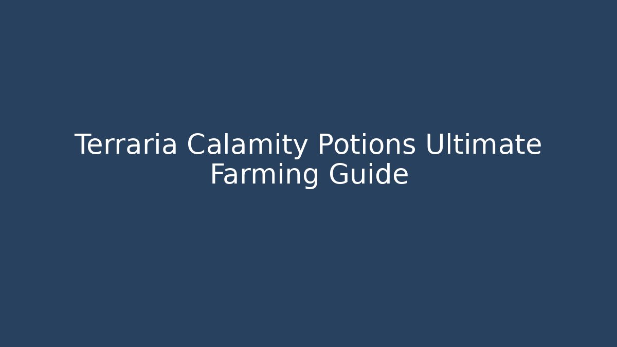 Terraria Calamity Potions Ultimate Farming Guide