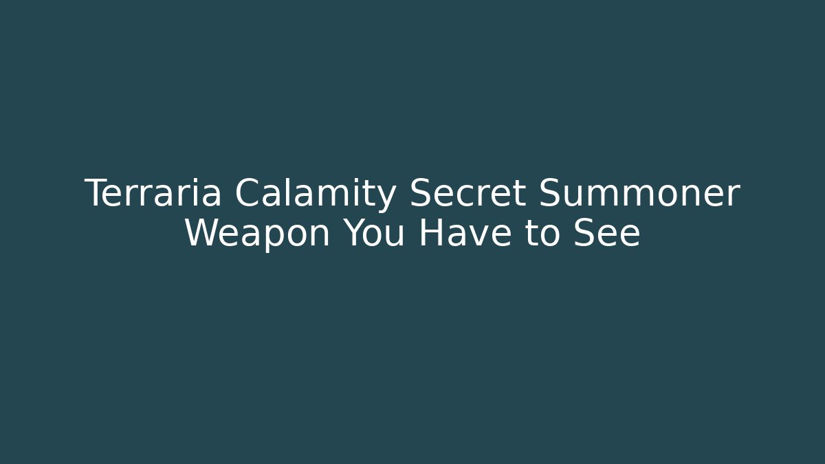 Terraria Calamity Secret Summoner Weapon You Have to See