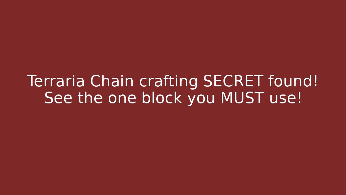 Terraria Chain crafting SECRET found! See the one block you MUST use!