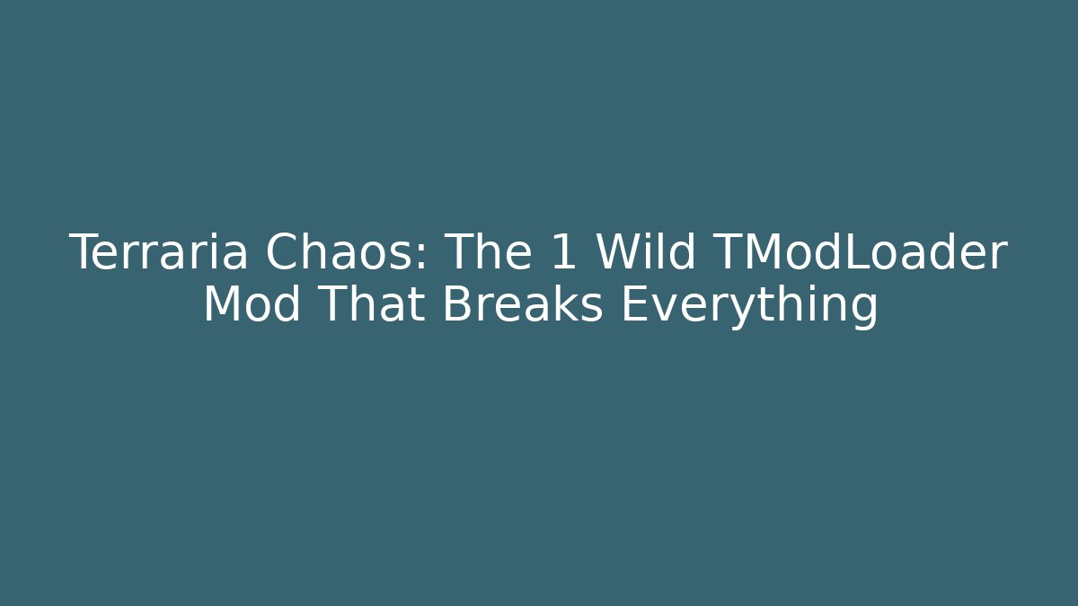 Terraria Chaos: The 1 Wild TModLoader Mod That Breaks Everything