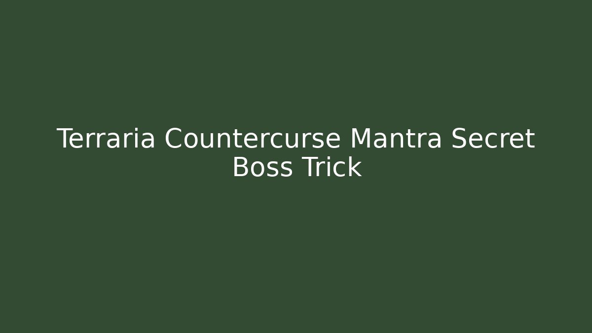 Terraria Countercurse Mantra Secret Boss Trick