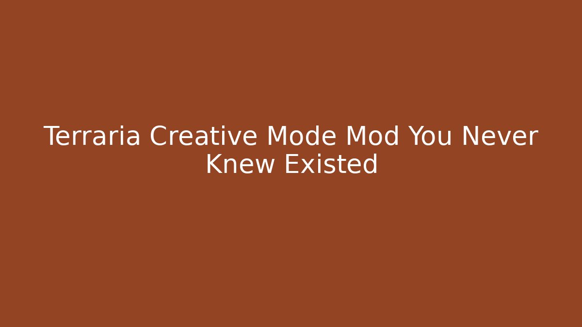 Terraria Creative Mode Mod You Never Knew Existed