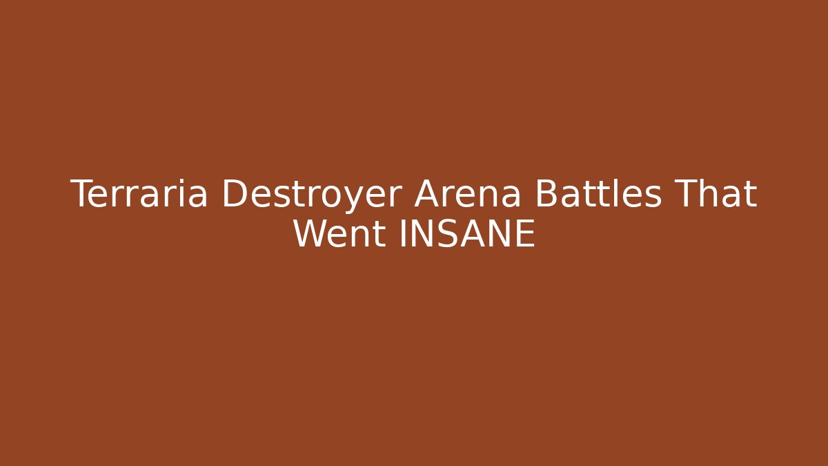 Terraria Destroyer Arena Battles That Went INSANE