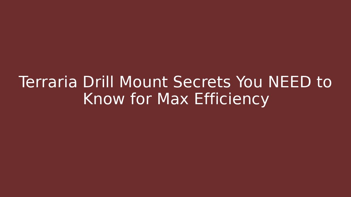 Terraria Drill Mount Secrets You NEED to Know for Max Efficiency - Critter Realm