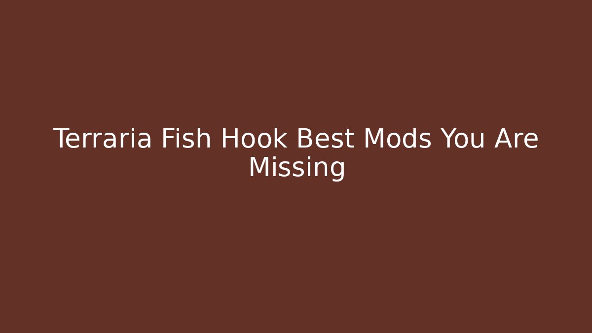 Terraria Fish Hook Best Mods You Are Missing
