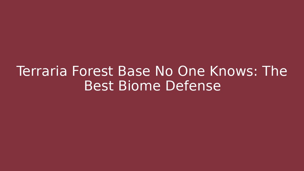 Terraria Forest Base No One Knows: The Best Biome Defense