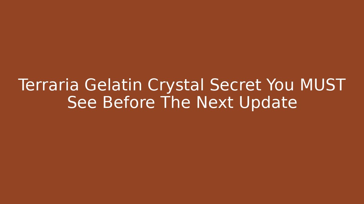 Terraria Gelatin Crystal Secret You MUST See Before The Next Update