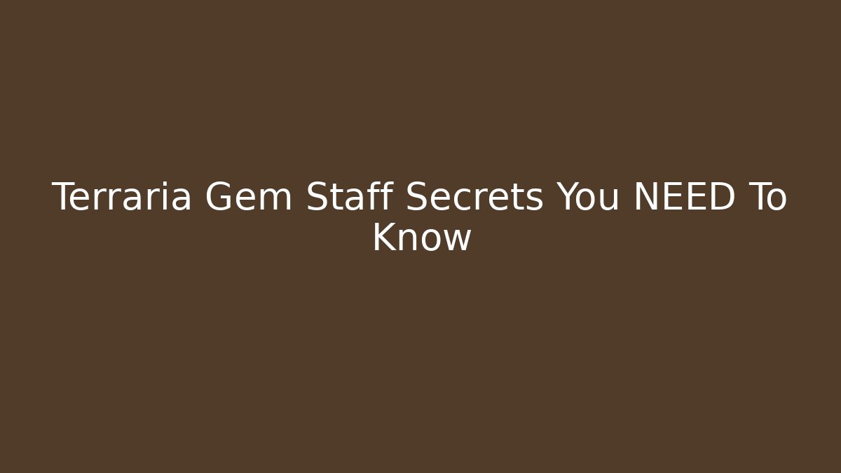 Terraria Gem Staff Secrets You NEED To Know