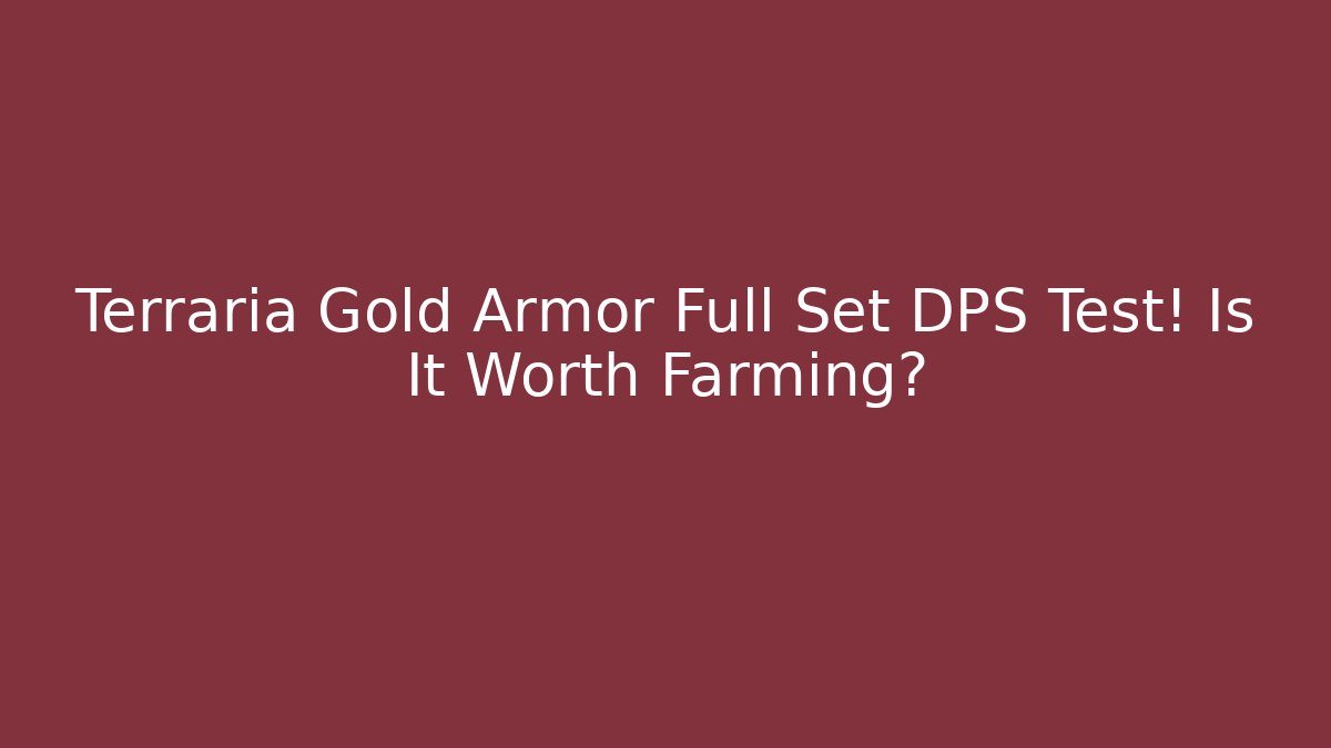 Terraria Gold Armor Full Set DPS Test! Is It Worth Farming?