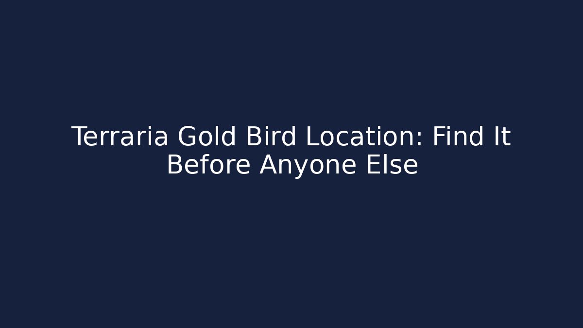 Terraria Gold Bird Location: Find It Before Anyone Else