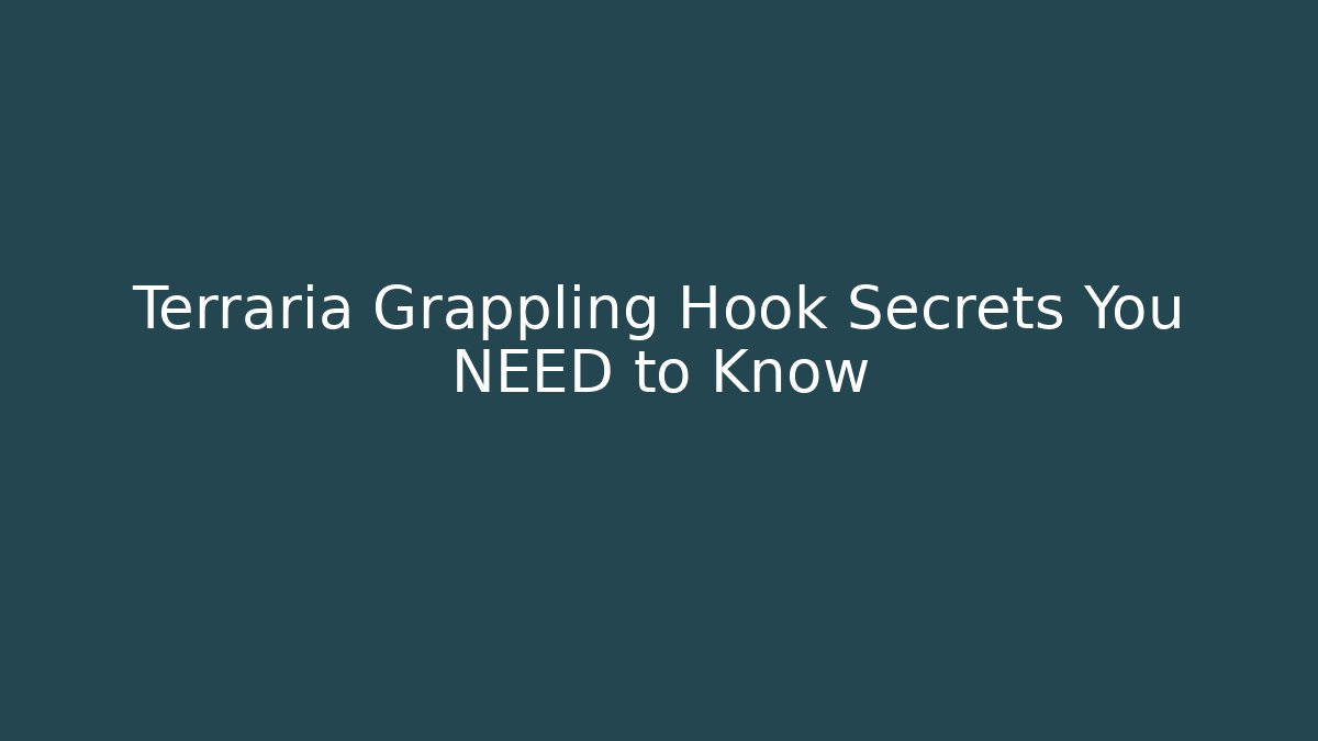 Terraria Grappling Hook Secrets You NEED to Know